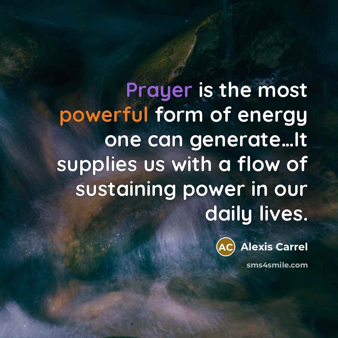 “Prayer is the most powerful form of energy one can…” quote by Alexis Carrel