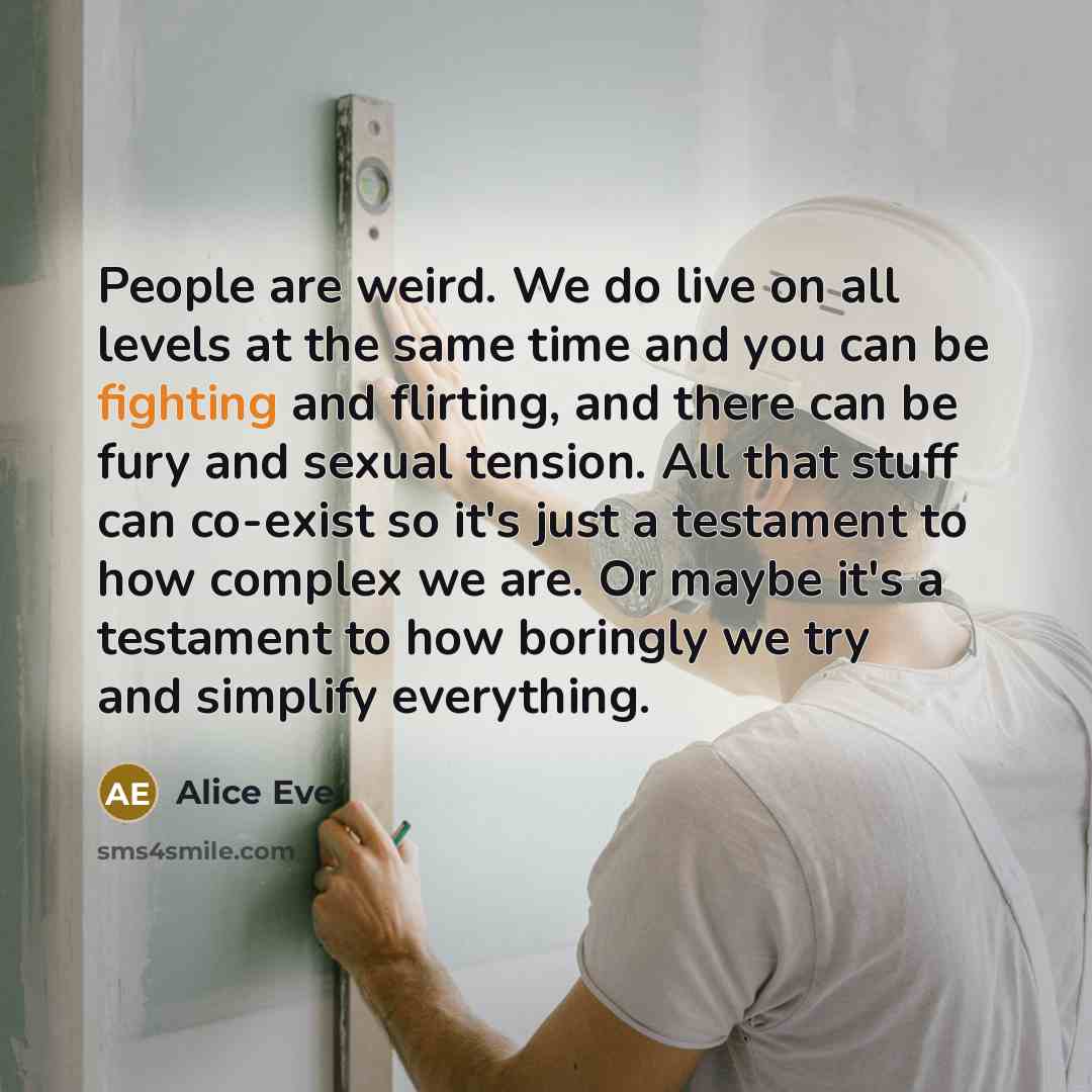 “People are weird. We do live on all levels at…” quote by Alice Eve