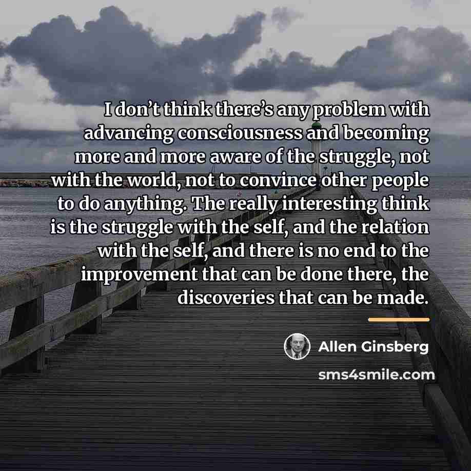 “I don’t think there’s any problem with advancing consciousness and…” quote by Allen Ginsberg