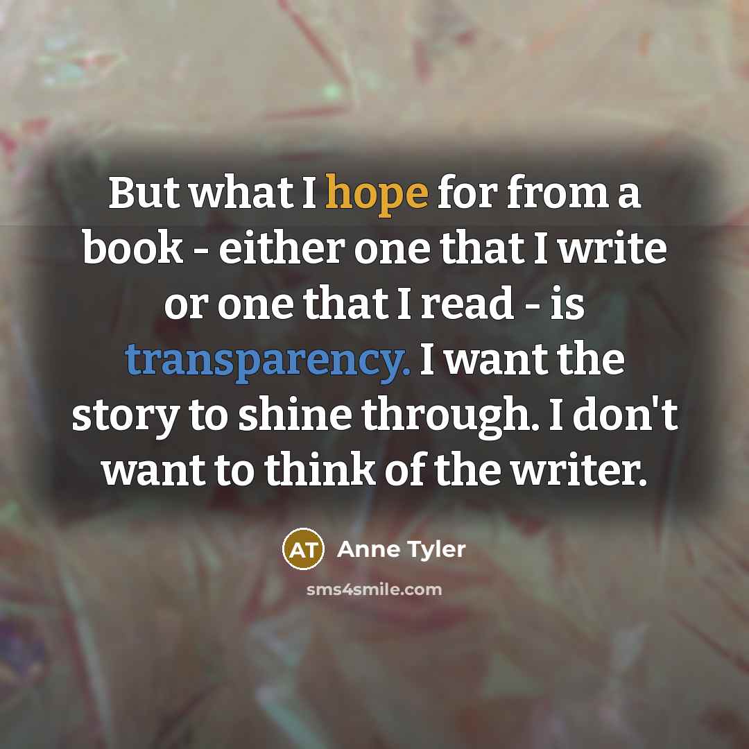 “But what I hope for from a book - either…” quote by Anne Tyler