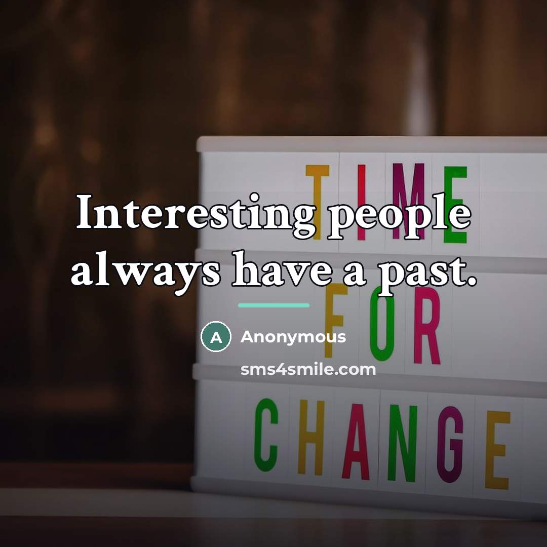 “Interesting people always have a past.…” quote by Anonymous