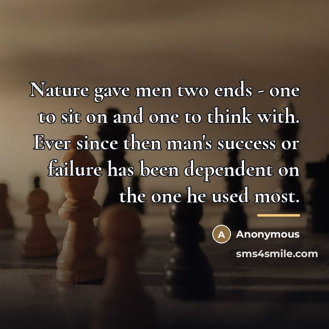 “Nature gave men two ends - one to sit on…” quote by George Ross Kirkpatrick