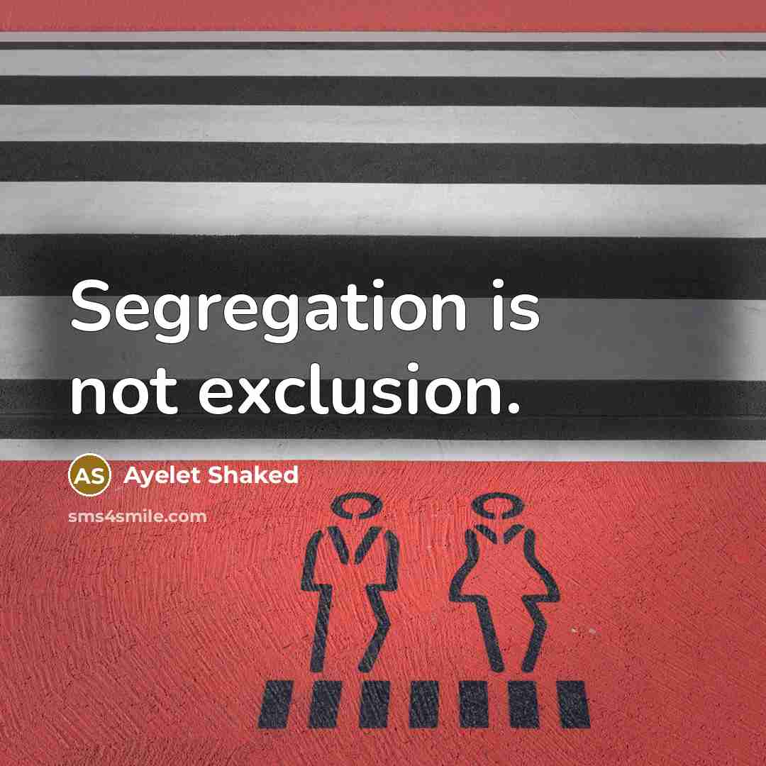 “Segregation is not exclusion.…” quote by Ayelet Shaked