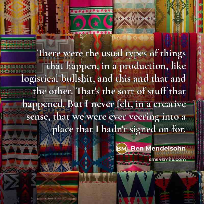 “There were the usual types of things that happen, in…” quote by Ben Mendelsohn