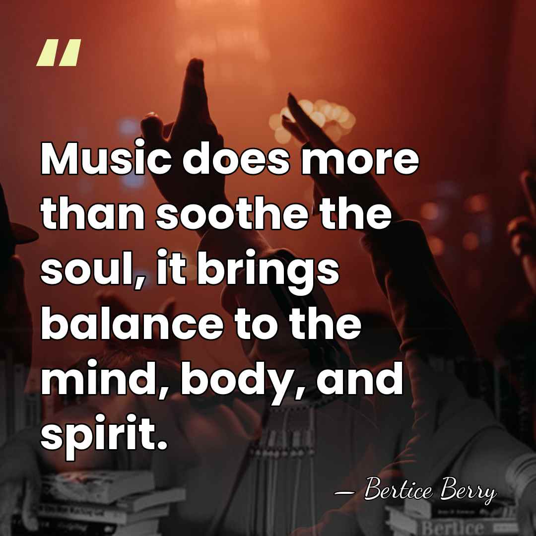Music does more than soothe the soul, it brings balance to the&hellip; - Bertice Berry