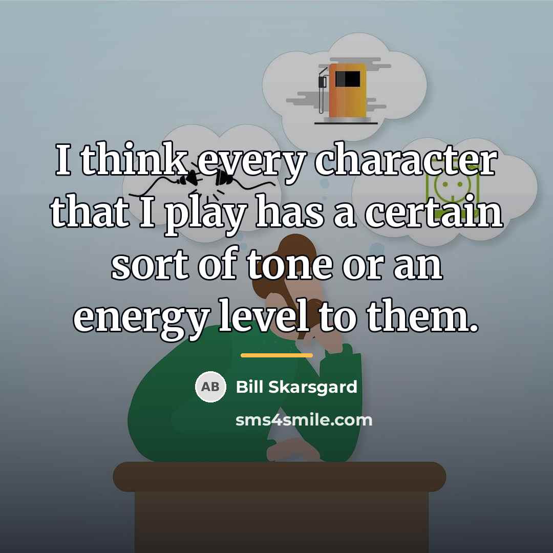 “I think every character that I play has a certain…” quote by Bill Skarsgard