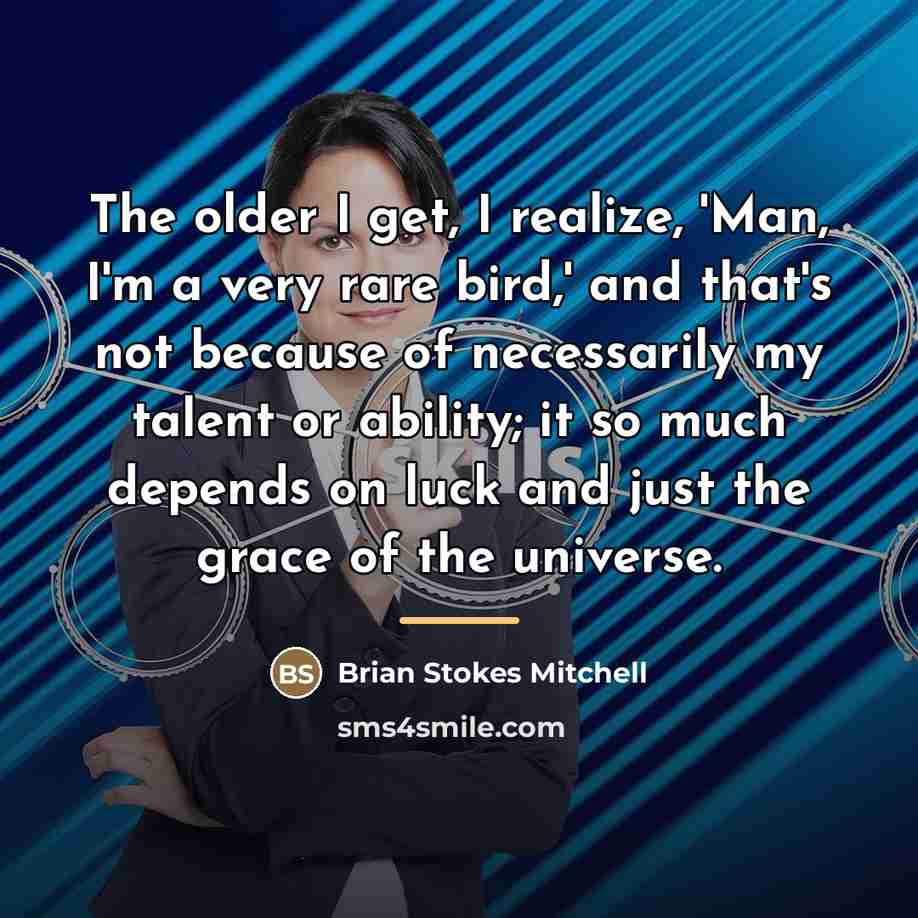 “The older I get, I realize, 'Man, I'm a very…” quote by Brian Stokes Mitchell