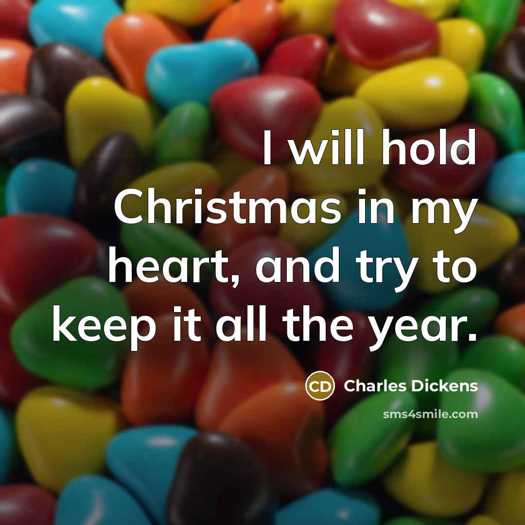 “I will hold Christmas in my heart, and try to…” quote by Charles Dickens