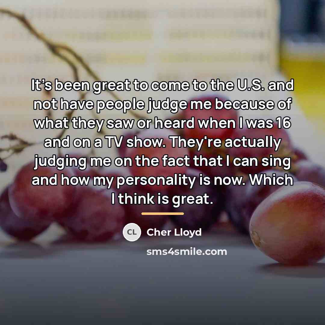“It's been great to come to the U.S. and not…” quote by Cher Lloyd