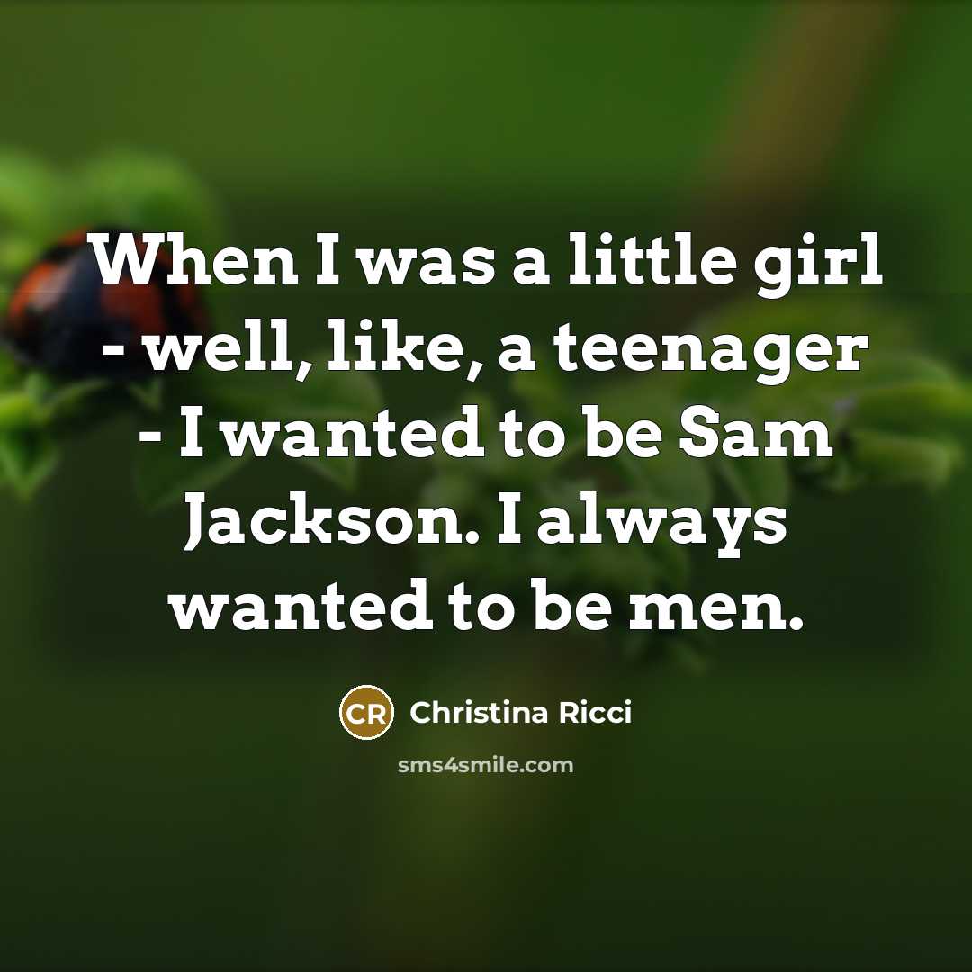 “When I was a little girl - well, like, a…” quote by Christina Ricci