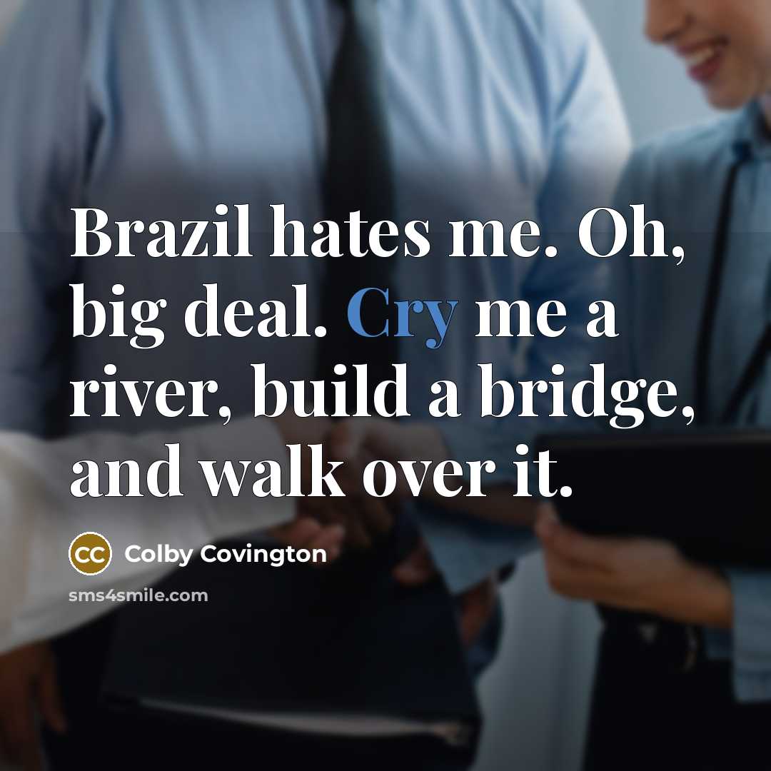 “Brazil hates me. Oh, big deal. Cry me a river,…” quote by Colby Covington