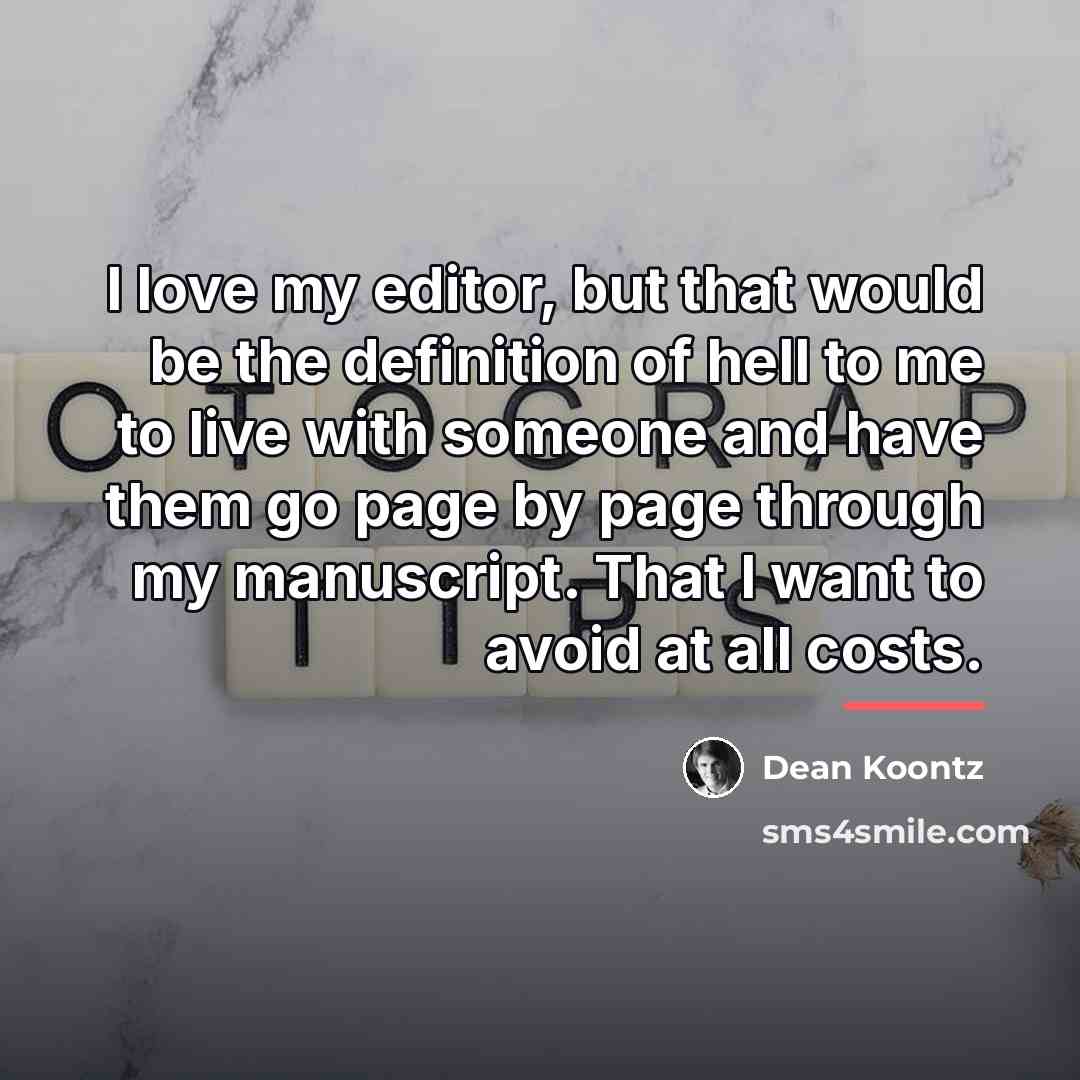 “I love my editor, but that would be the definition…” quote by Dean Koontz