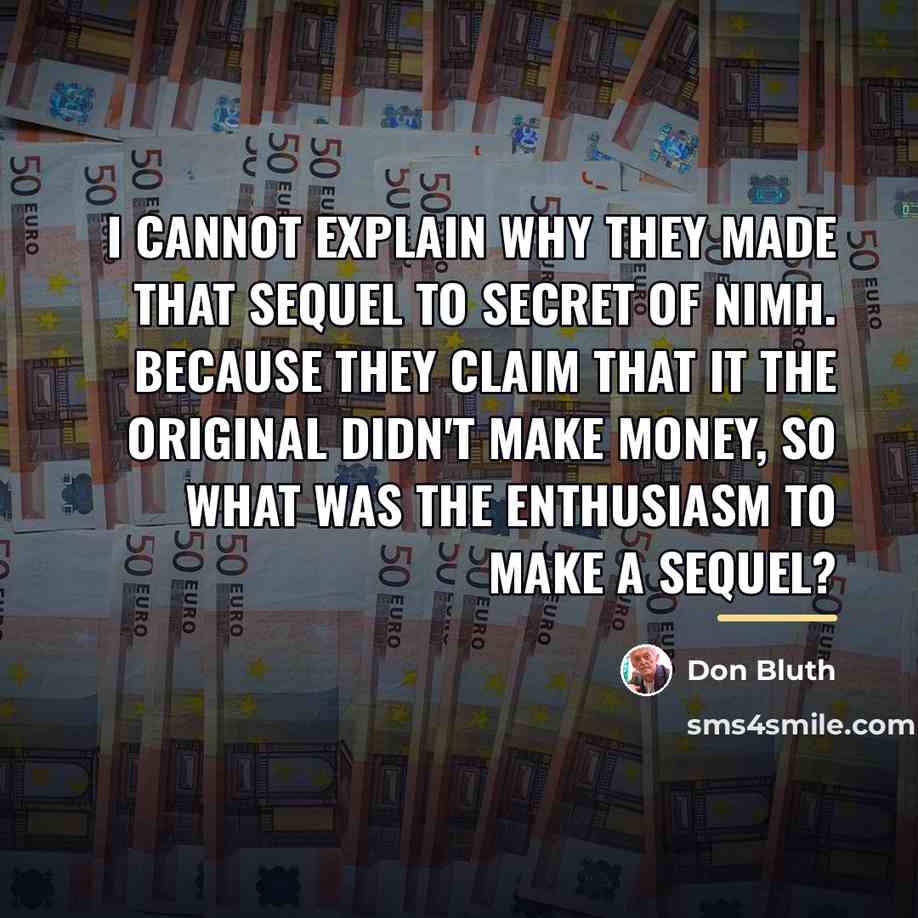 “I cannot explain why they made that sequel to Secret…” quote by Don Bluth