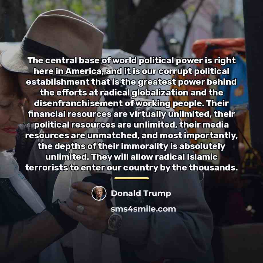 “The central base of world political power is right here…” quote by Donald Trump