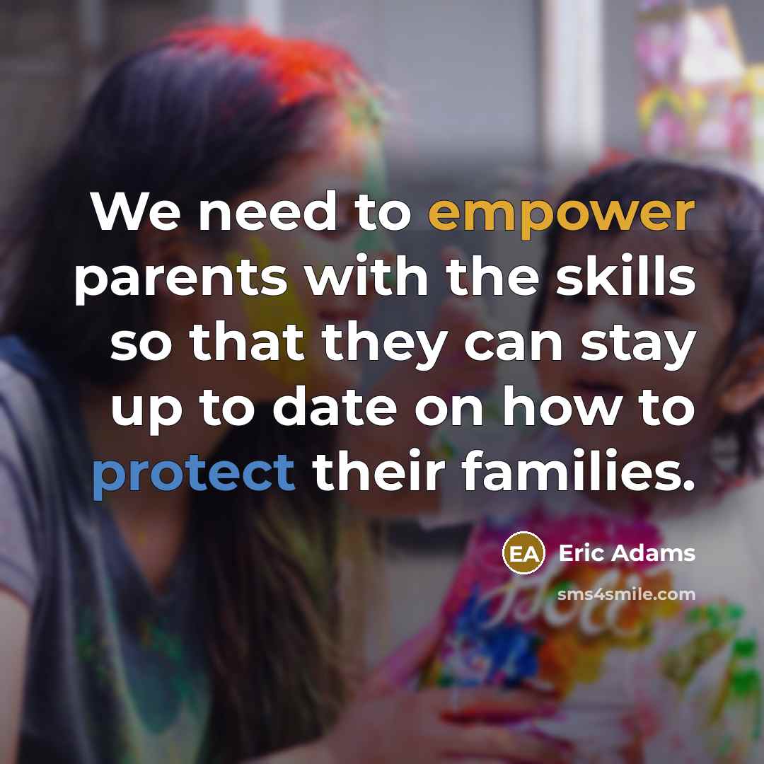 “We need to empower parents with the skills so that…” quote by Eric Adams
