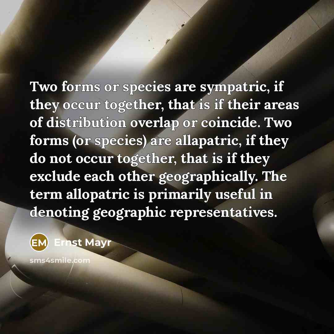 “Two forms or species are sympatric, if they occur together,…” quote by Ernst Mayr
