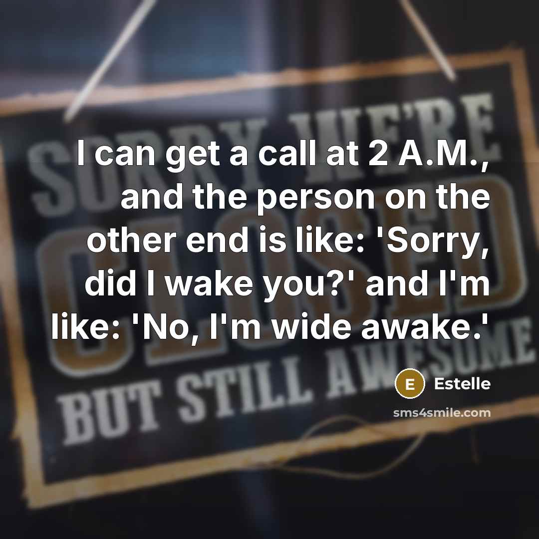 “I can get a call at 2 A.M., and the…” quote by Estelle