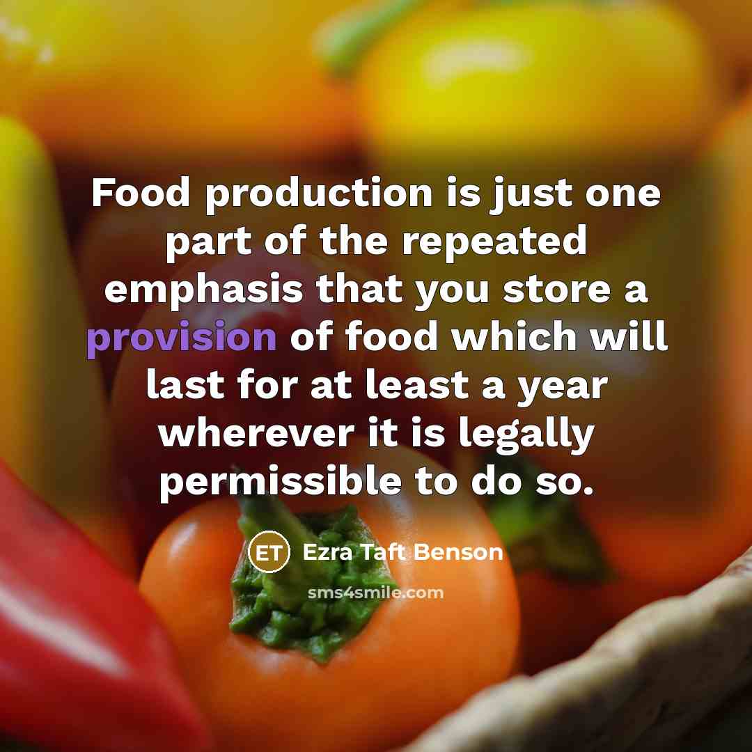 “Food production is just one part of the repeated emphasis…” quote by Ezra Taft Benson