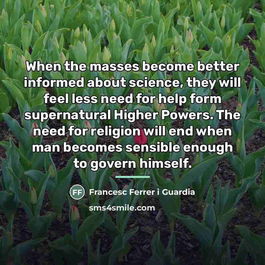 “When the masses become better informed about science, they will…” quote by Francesc Ferrer i Guardia