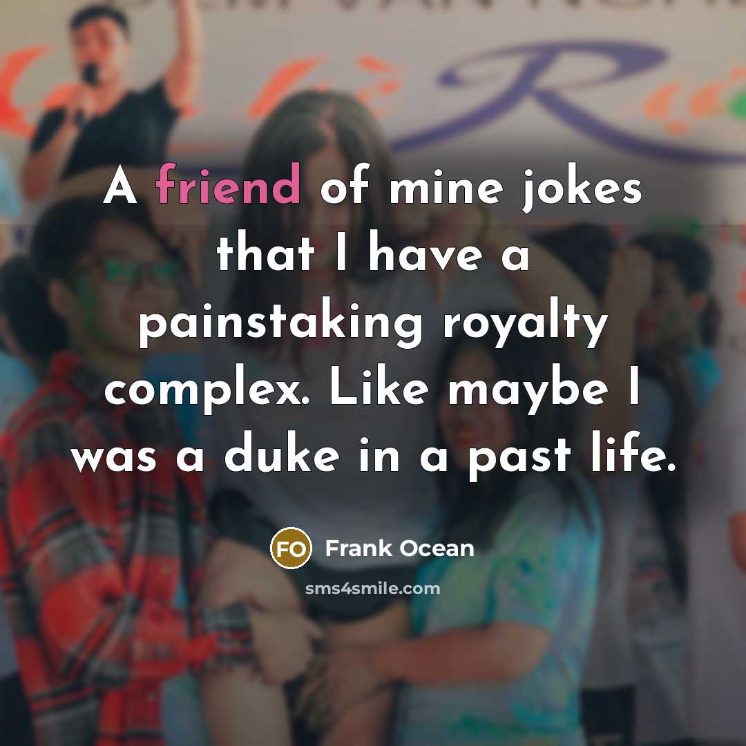 “A friend of mine jokes that I have a painstaking…” quote by Frank Ocean