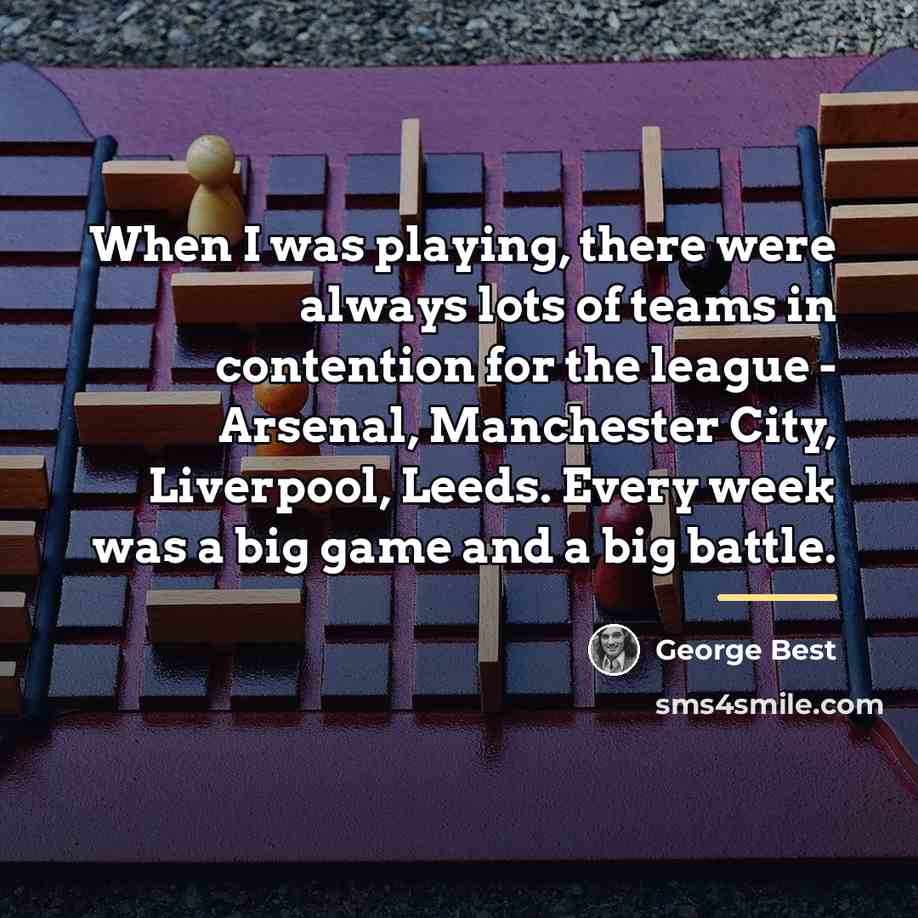 “When I was playing, there were always lots of teams…” quote by George Best