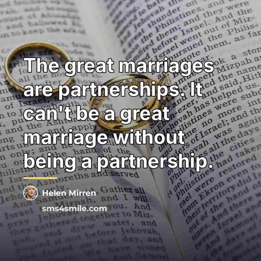 “The great marriages are partnerships. It can't be a great…” quote by Helen Mirren