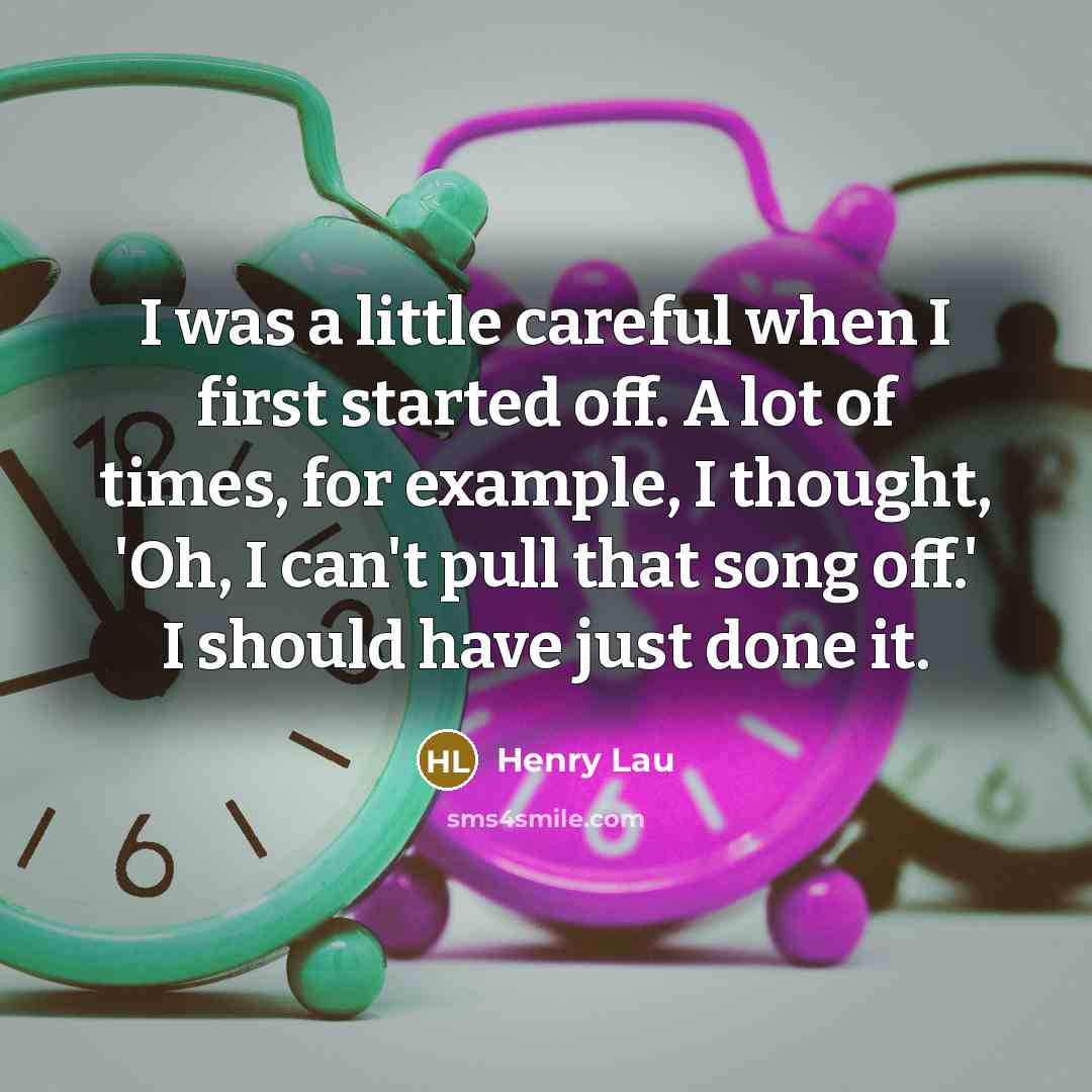 “I was a little careful when I first started off.…” quote by Henry Lau
