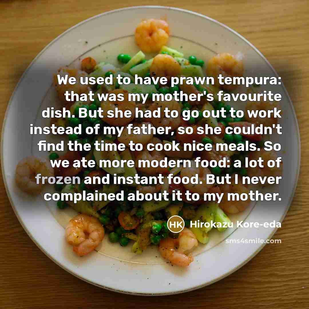 “We used to have prawn tempura: that was my mother's…” quote by Hirokazu Kore-eda
