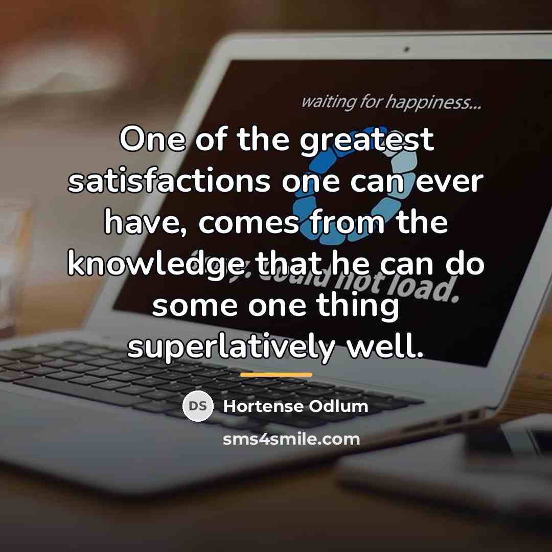 “One of the greatest satisfactions one can ever have, comes…” quote by Hortense Odlum
