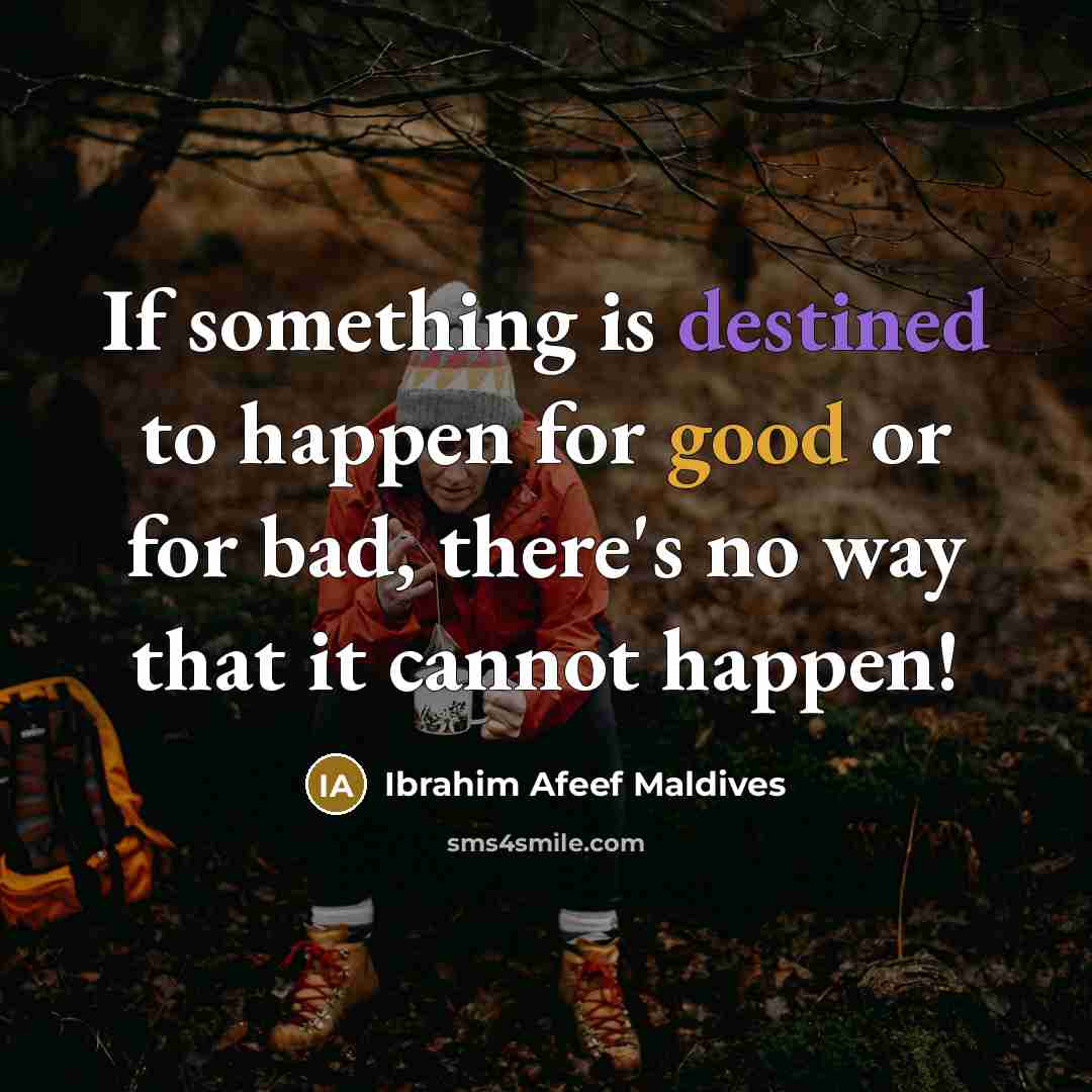 “If something is destined to happen for good or for…” quote by Ibrahim Afeef Maldives