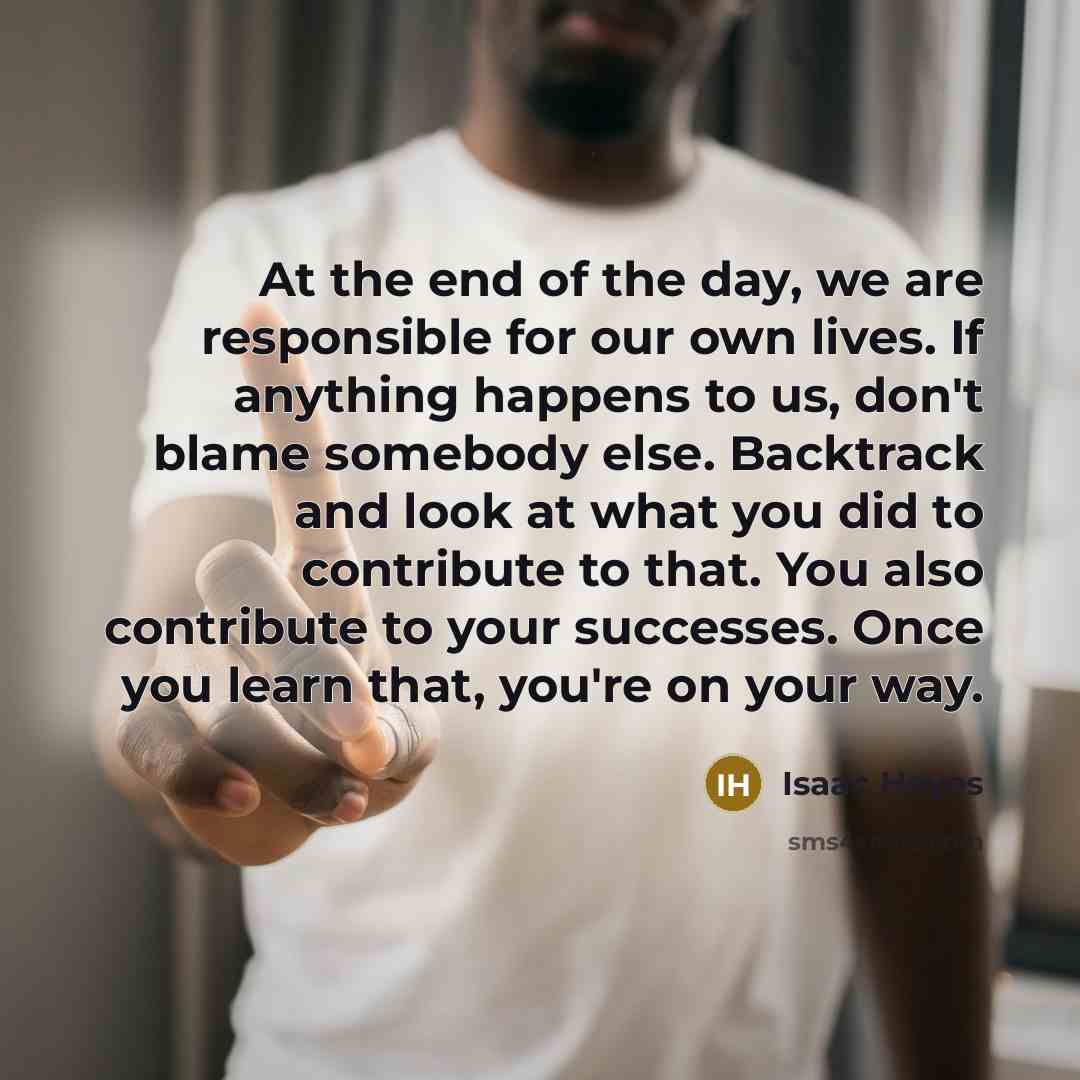 “At the end of the day, we are responsible for…” quote by Isaac Hayes