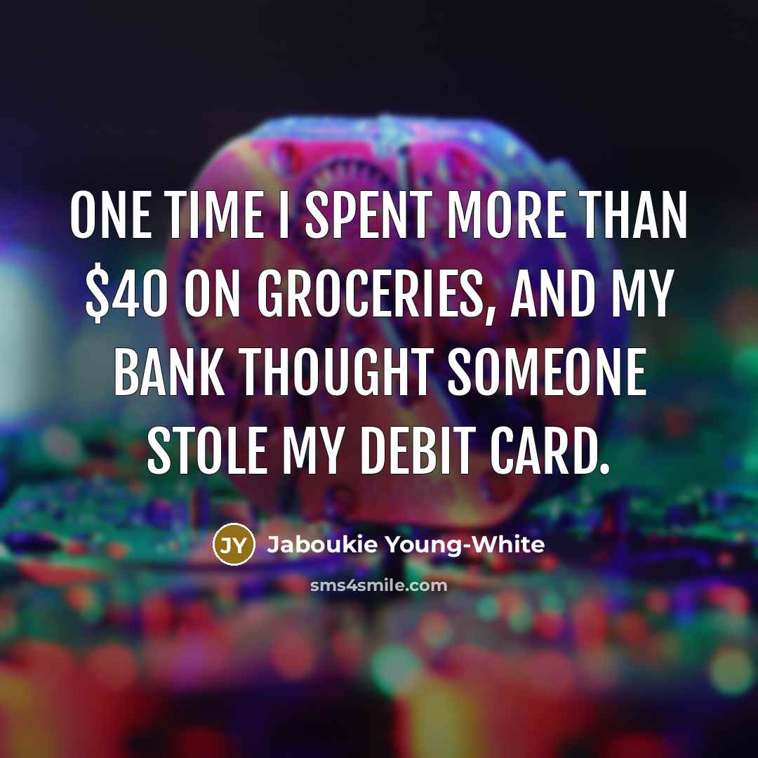 “One time I spent more than $40 on groceries, and…” quote by Jaboukie Young-White