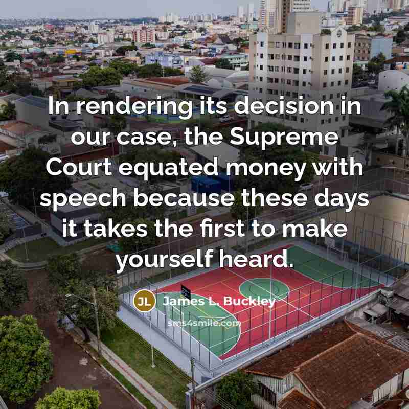 “In rendering its decision in our case, the Supreme Court…” quote by James L. Buckley