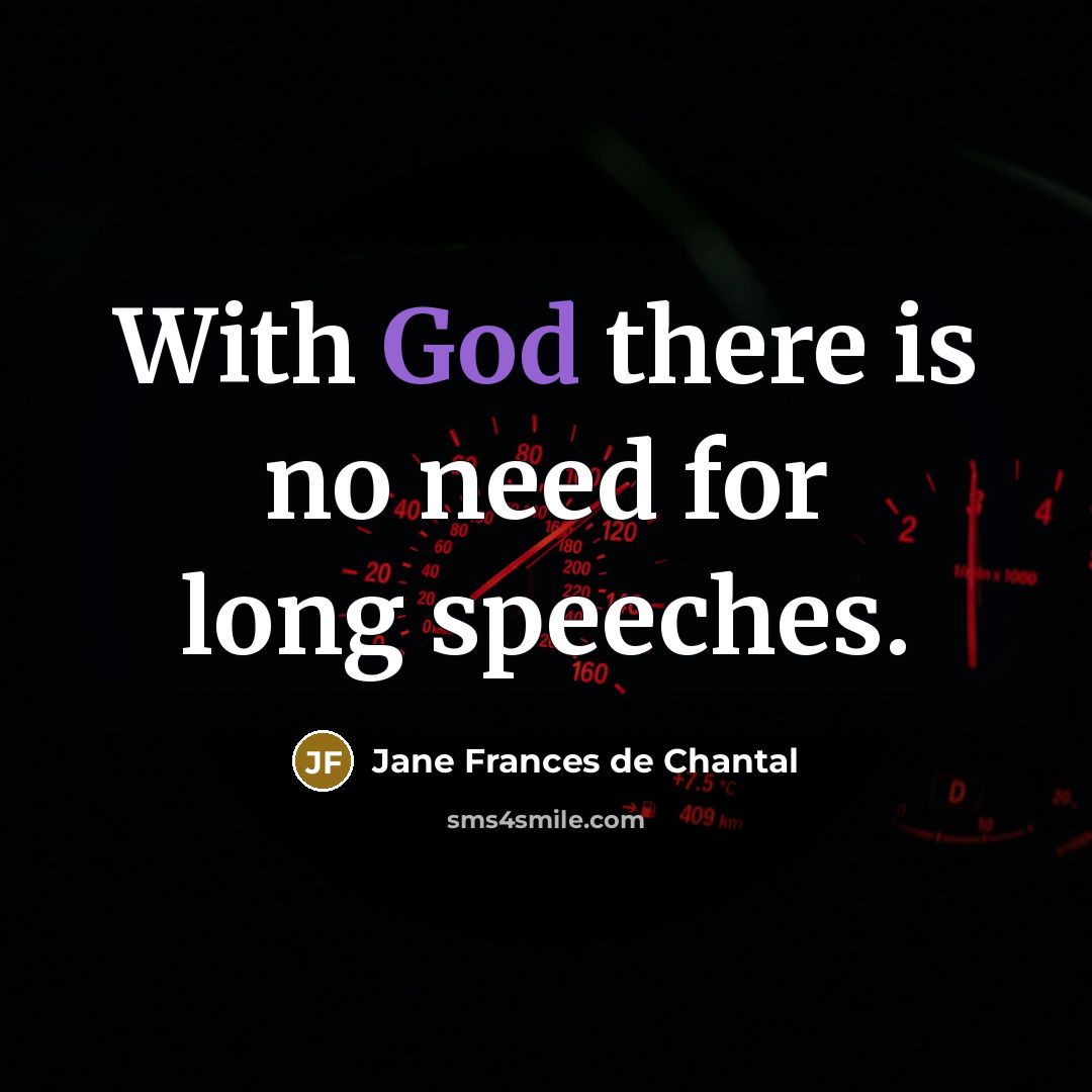 “With God there is no need for long speeches.…” quote by Jane Frances de Chantal