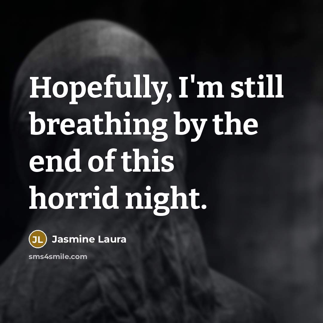 “Hopefully, I'm still breathing by the end of this horrid…” quote by Jasmine Laura
