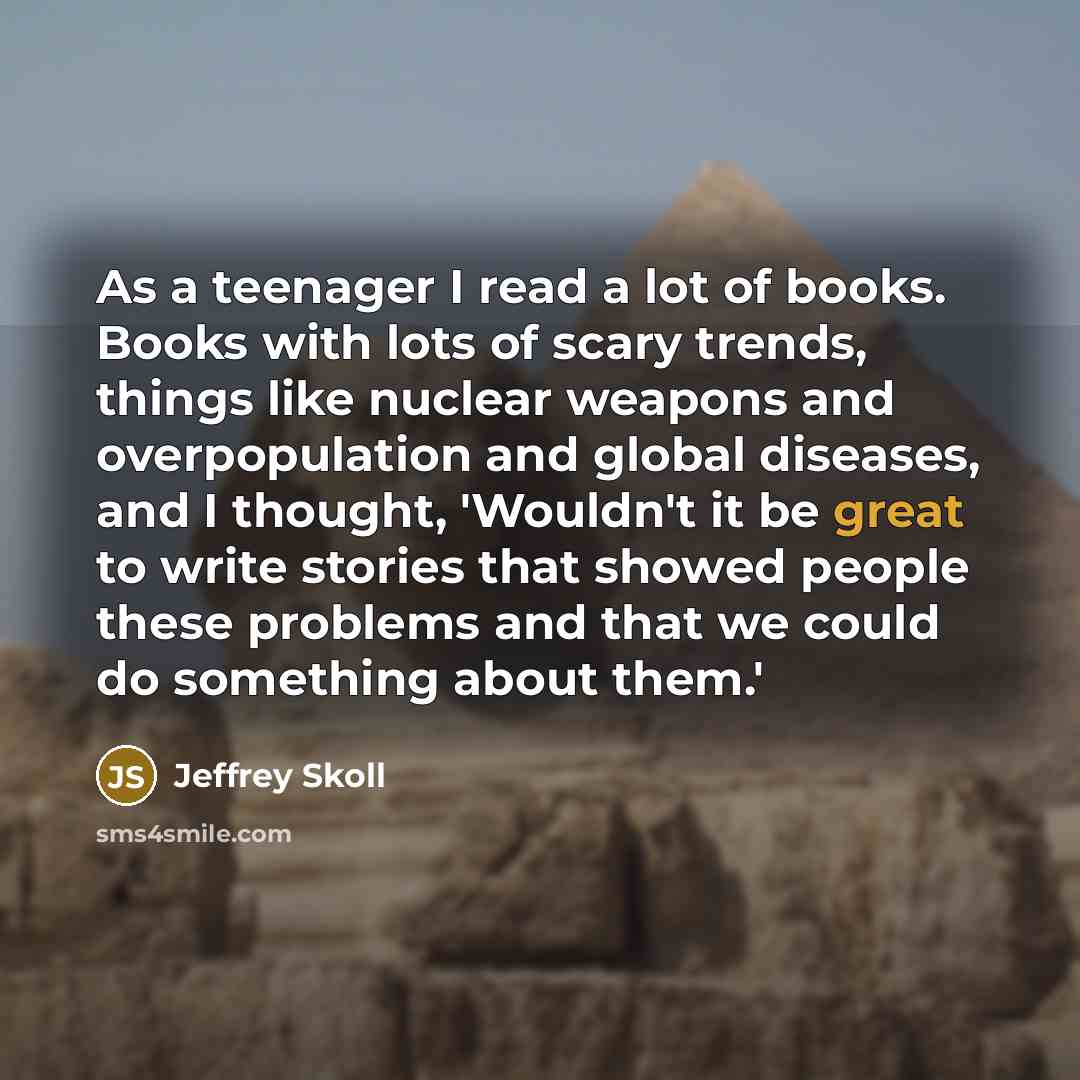 “As a teenager I read a lot of books. Books…” quote by Jeffrey Skoll