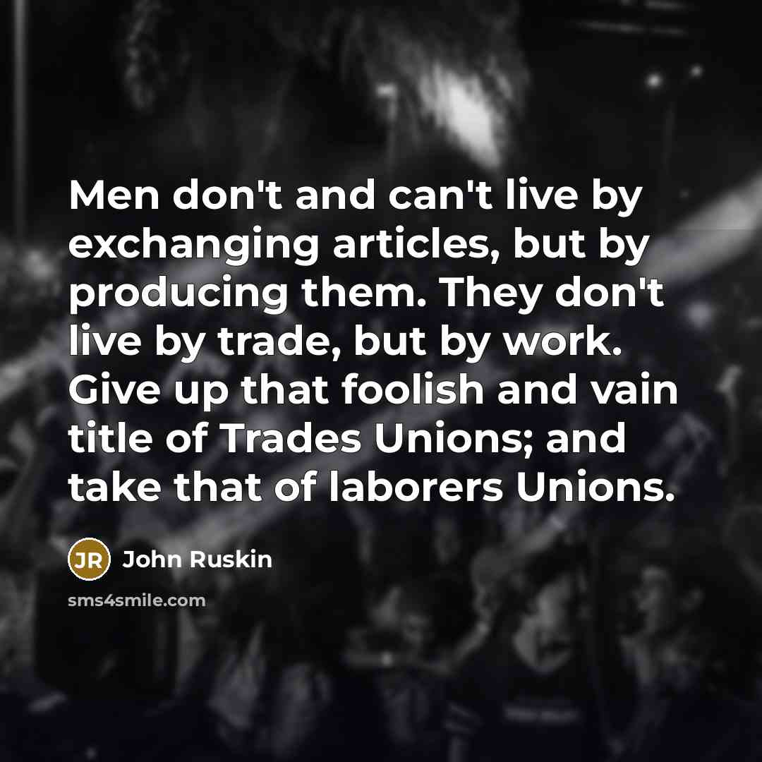 “Men don't and can't live by exchanging articles, but by…” quote by John Ruskin