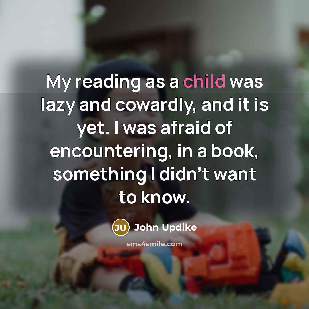 “My reading as a child was lazy and cowardly, and…” quote by John Updike
