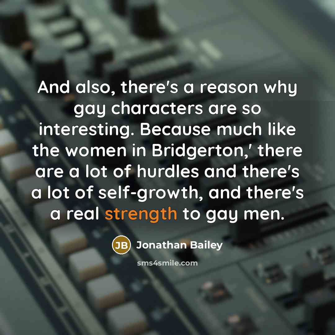 “And also, there's a reason why gay characters are so…” quote by Jonathan Bailey