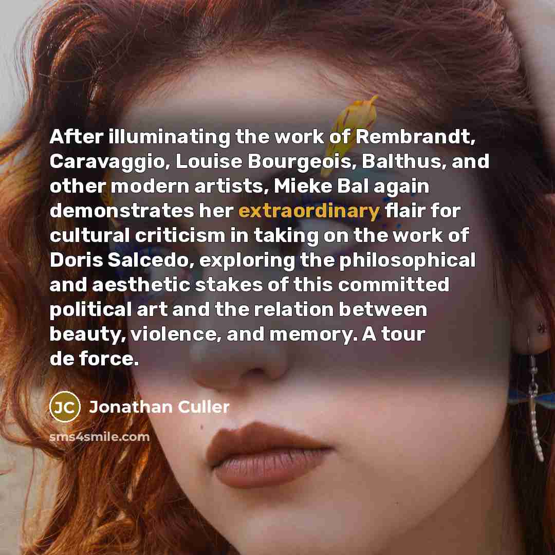 “After illuminating the work of Rembrandt, Caravaggio, Louise Bourgeois, Balthus,…” quote by Jonathan Culler