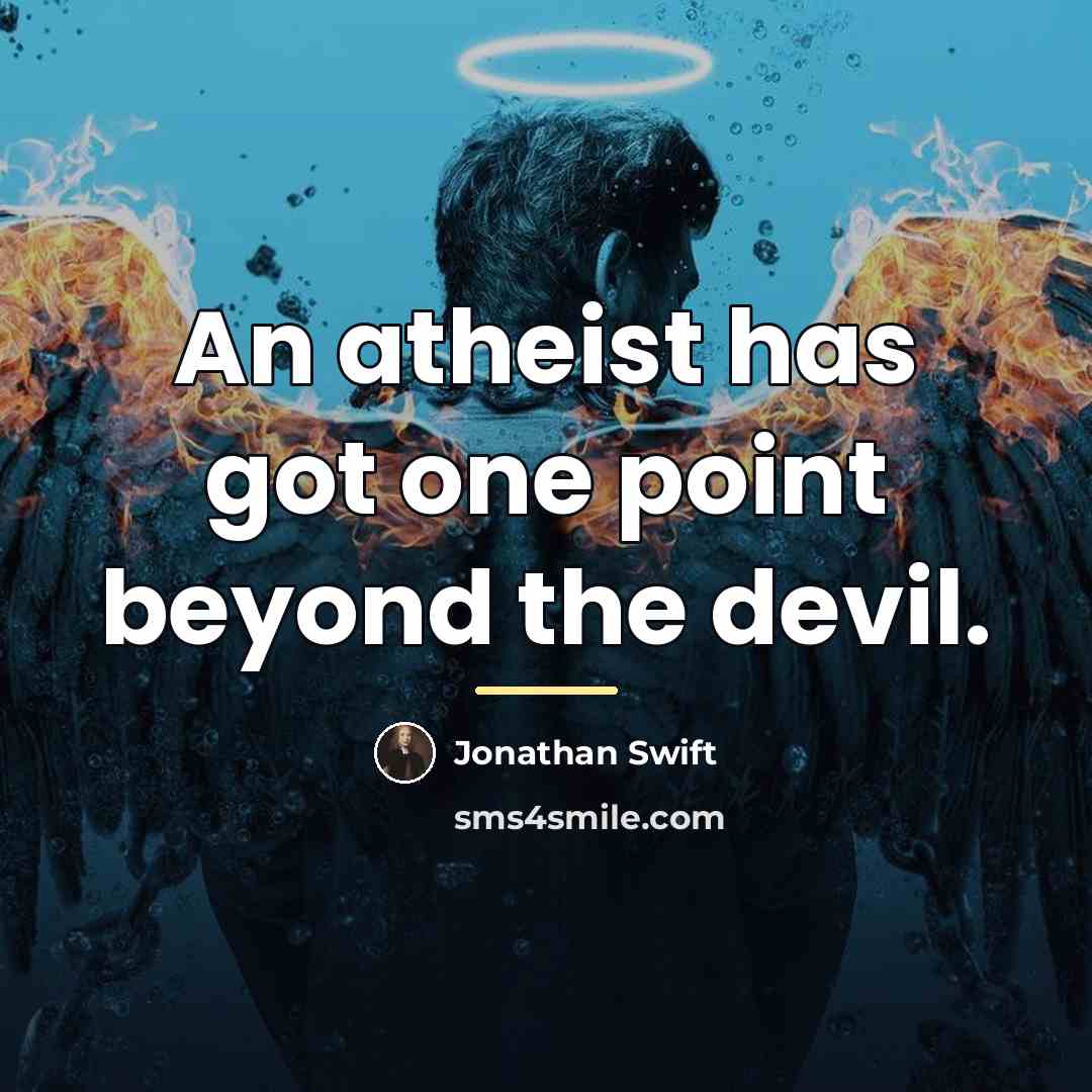 “An atheist has got one point beyond the devil.…” quote by Jonathan Swift