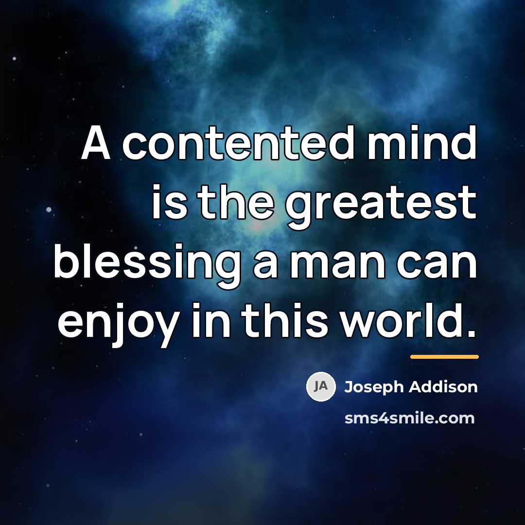 “A contented mind is the greatest blessing a man can…” quote by Joseph Addison