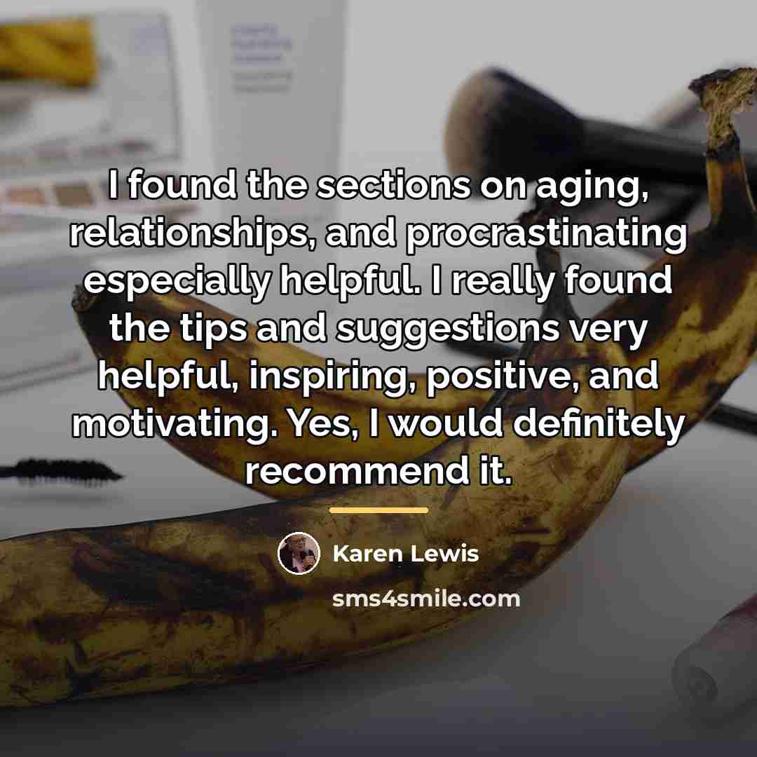 “I found the sections on aging, relationships, and procrastinating especially…” quote by Karen Lewis