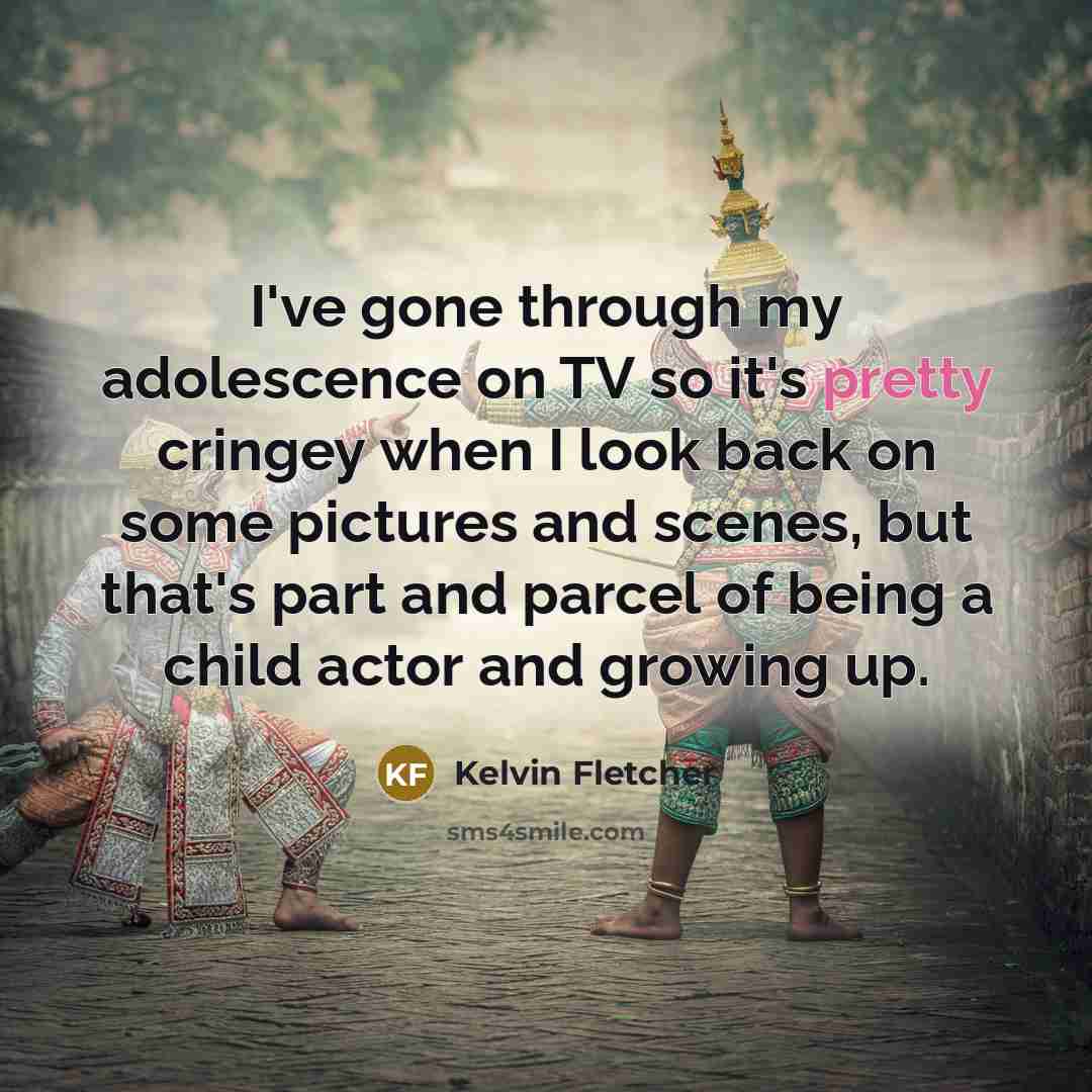 “I've gone through my adolescence on TV so it's pretty…” quote by Kelvin Fletcher
