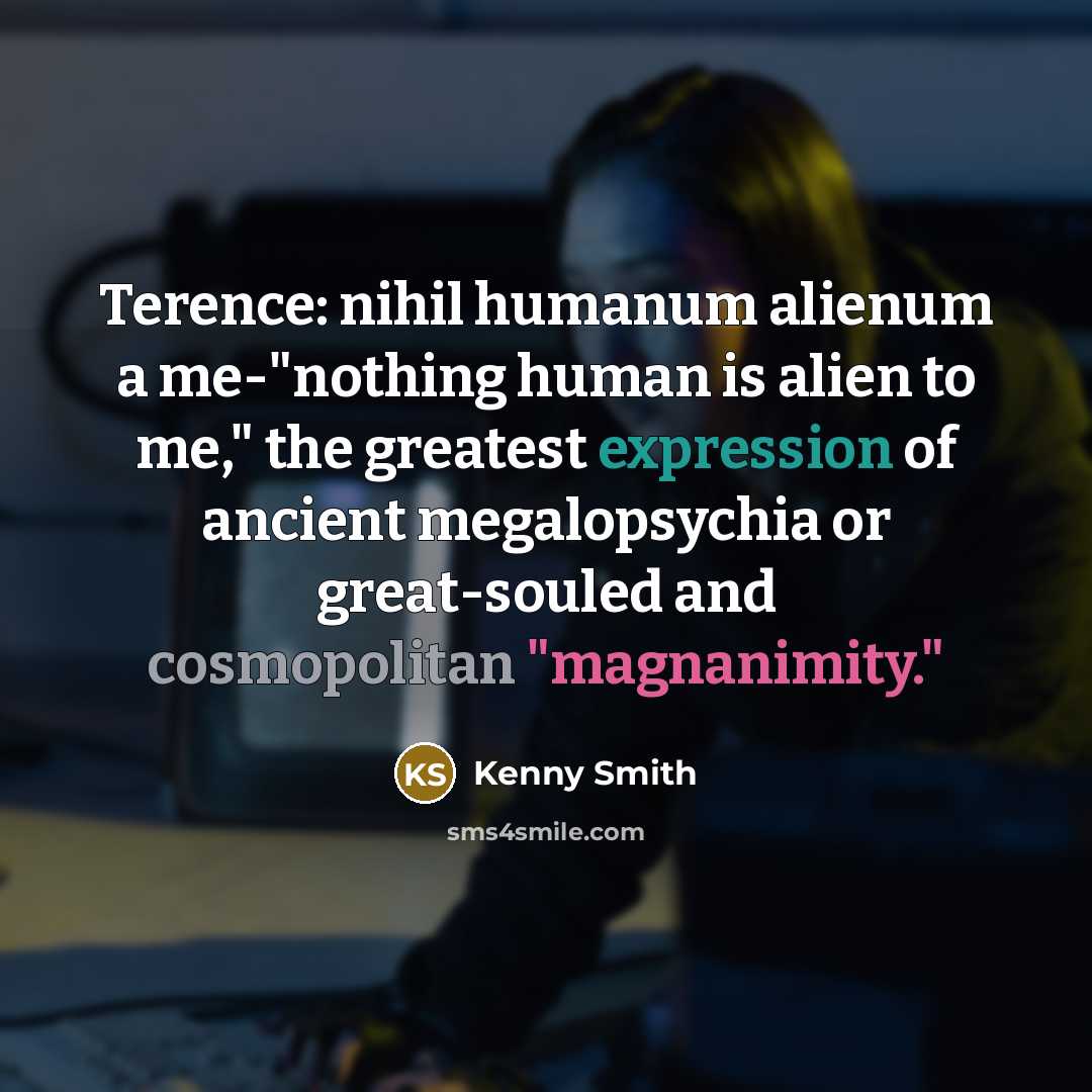 “Terence: nihil humanum alienum a me-"nothing human is alien to…” quote by Kenny Smith
