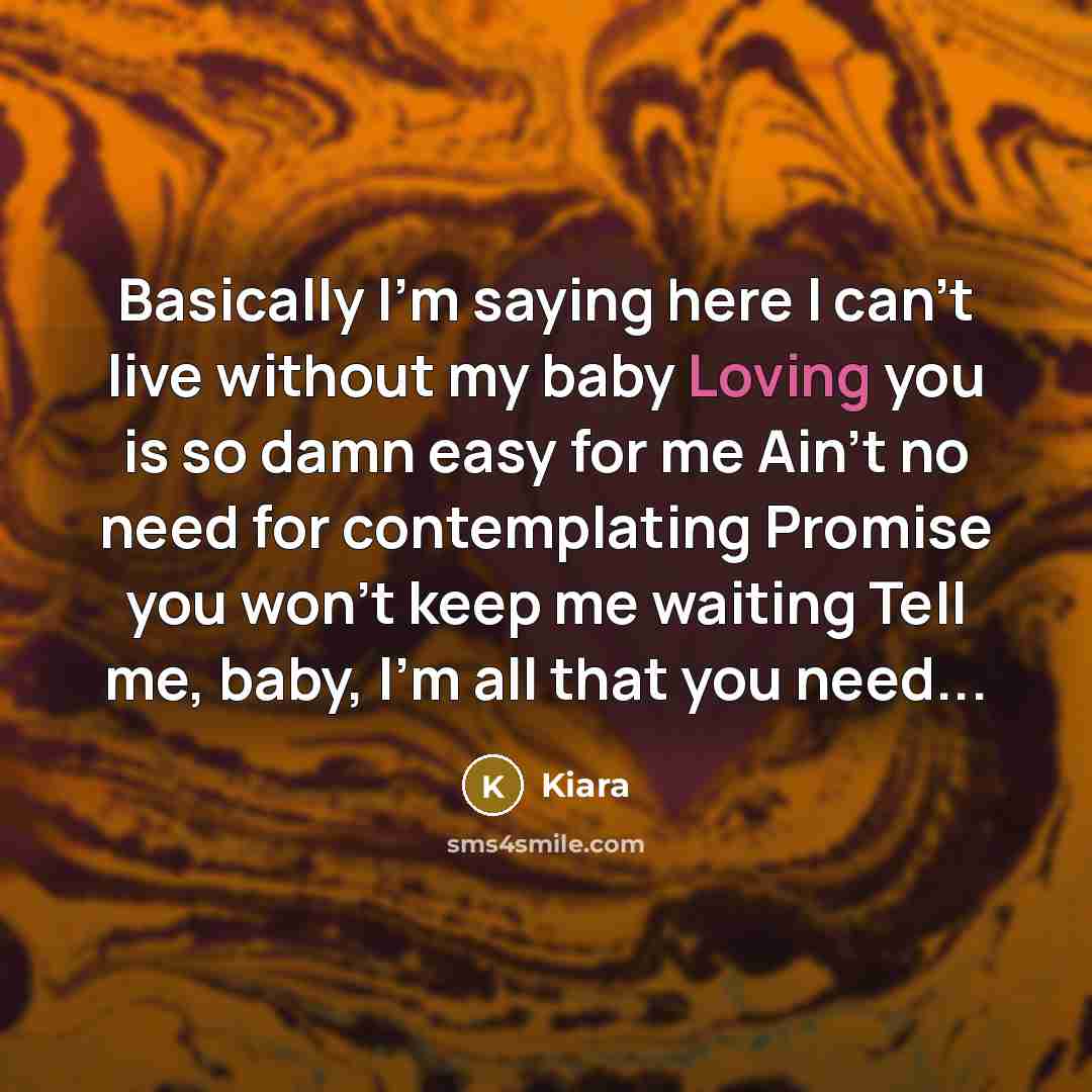 “Basically I'm saying here I can't live without my baby…” quote by Kiara