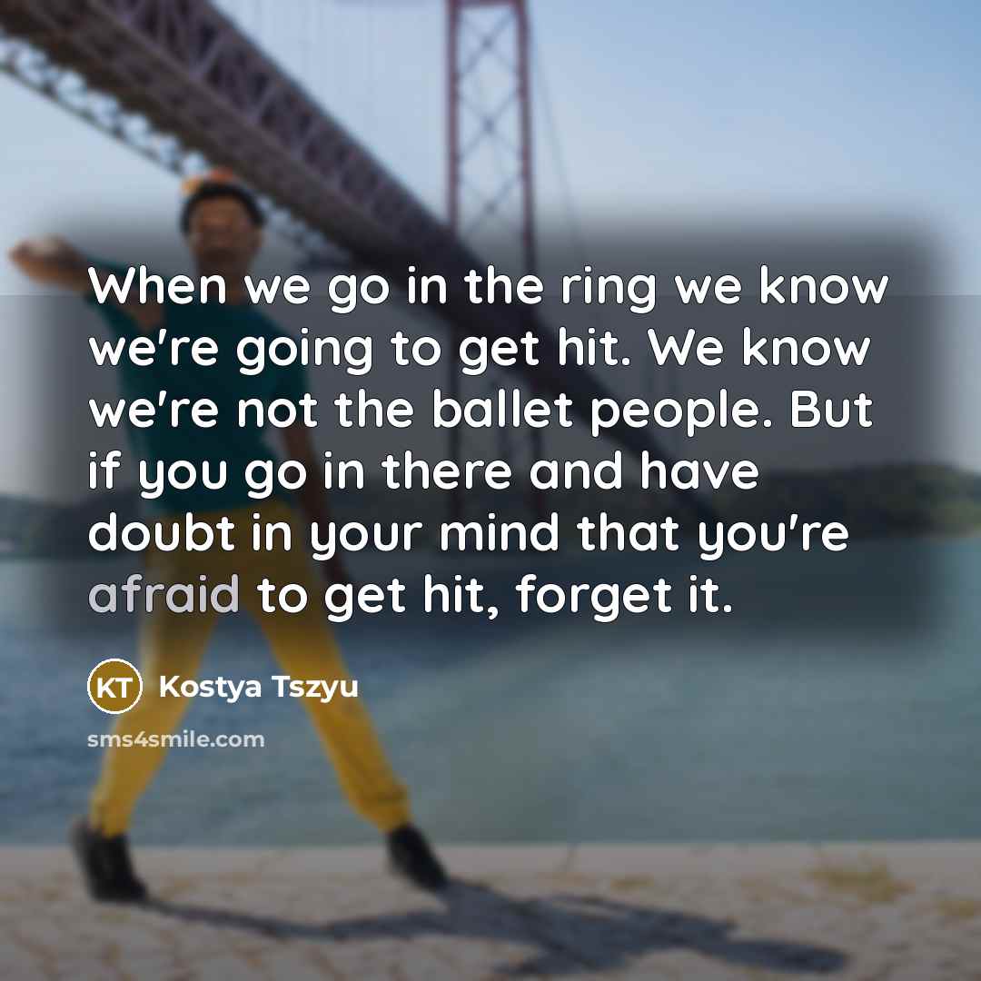 “When we go in the ring we know we're going…” quote by Kostya Tszyu
