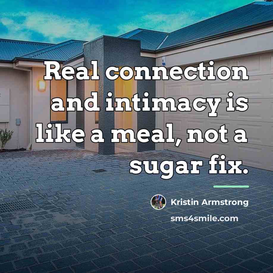 “Real connection and intimacy is like a meal, not a…” quote by Kristin Armstrong