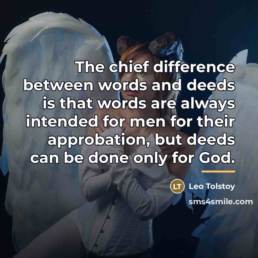 “The chief difference between words and deeds is that words…” quote by Leo Tolstoy
