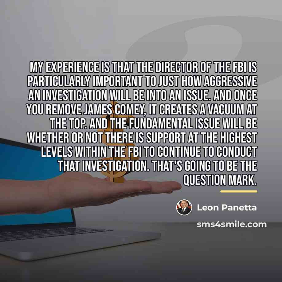 “My experience is that the director of the FBI is…” quote by Leon Panetta
